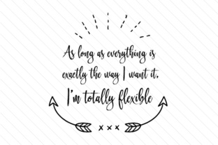 Download As Long As Everything is Exactly the Way I Want It, I'm Totally Flexible - Flexible Collection